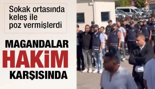 Magandalar hakim karşısında