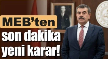 MEB’ten son dakika yeni karar!