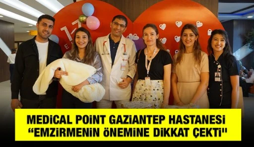 Medical Point Gaziantep Hastanesi “Emzirmenin Önemine Dikkat Çekti”