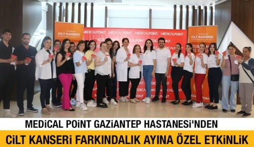 Medical Point Gaziantep Hastanesi’nden Cilt Kanseri Farkındalık Ayına Özel Etkinlik