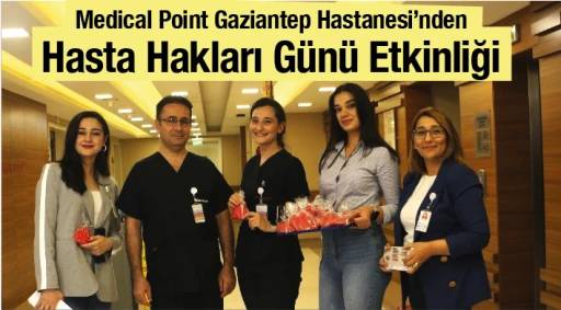 Medical Point Gaziantep Hastanesi'nden  Hasta Hakları Günü Etkinliği