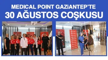 MEDICAL POINT GAZİANTEP’TE 30 AĞUSTOS COŞKUSU