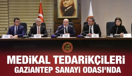 Medikal tedarikçileri Gaziantep Sanayi Odası'nda