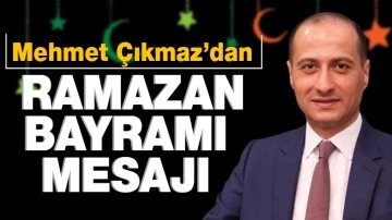 Mehmet Çıkmaz’dan Ramazan Bayramı mesajı