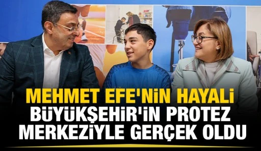 MEHMET EFE’NİN HAYALİ BÜYÜKŞEHİR’İN PROTEZ MERKEZİYLE GERÇEK OLDU