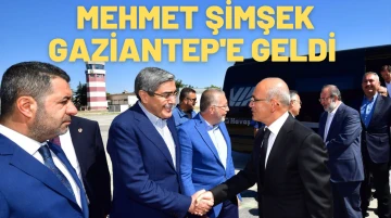Mehmet Şimşek Gaziantep'e geldi 