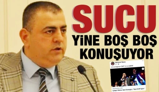 MEHMET SUCU YİNE BOŞ BOŞ KONUŞUYOR