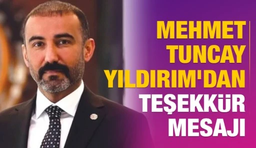 Mehmet Tuncay Yıldırım&rsquo;dan Teşekk&uuml;r Mesajı