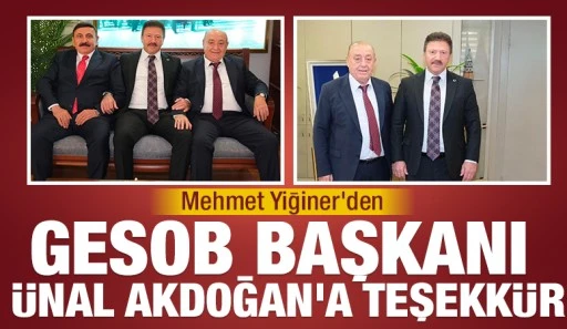 Mehmet Yiğiner'den GESOB Başkanı Ünal Akdoğan'a Teşekkür
