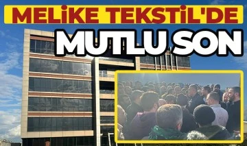 Melike Tekstil'de mutlu son