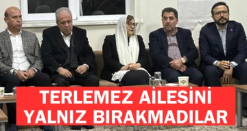  Terlemez ailesini yalnız bırakmadılar