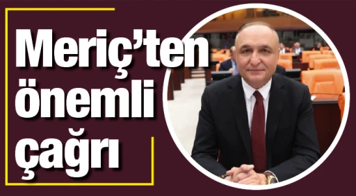 Meriç'ten önemli çağrı