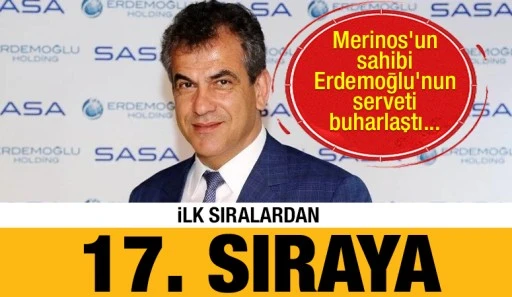 Merinos'un sahibi Erdemoğlu'nun serveti buharlaştı... 