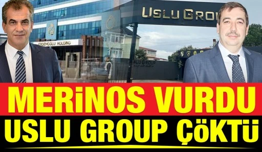 MERİNOS VURDU, USLU GROUP ÇÖKTÜ