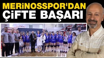 MERİNOSSPOR'DAN ÇİFTE BAŞARI