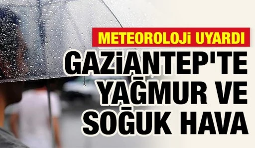 Meteoroloji Uyardı: Gaziantep&rsquo;te Yağmur ve Soğuk Hava