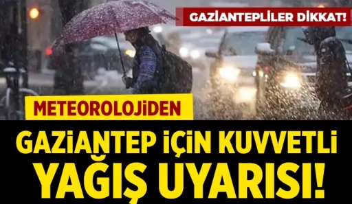 Meteorolojiden Gaziantep için kuvvetli yağış uyarısı!