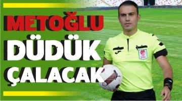 Metoğlu düdük çalacak