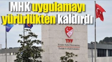MHK uygulamayı yürürlükten kaldırdı