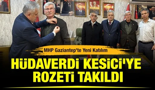 MHP Gaziantep&rsquo;te Yeni Katılım: H&uuml;daverdi Kesici&rsquo;ye Rozeti Takıldı