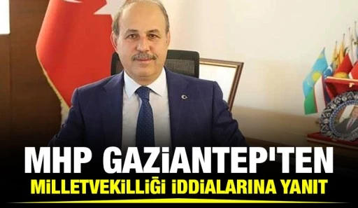 MHP Gaziantep'ten Milletvekilliği İddialarına Yanıt