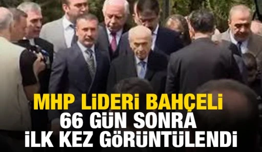 MHP lideri Bahçeli, 66 gün sonra ilk kez görüntülendi
