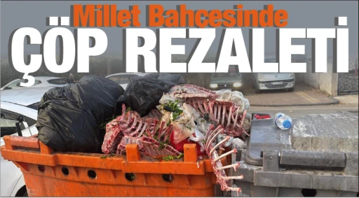 Millet Bahçesinde Çöp Rezaleti!