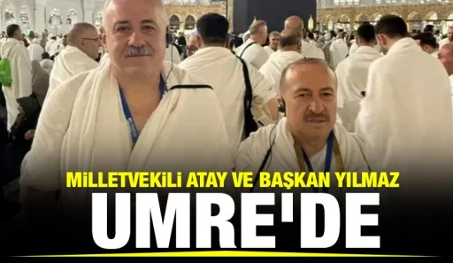 Milletvekili Atay ve Başkan Yılmaz Umre'de