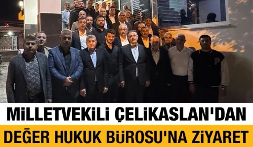Milletvekili &Ccedil;elikaslan&rsquo;dan Değer Hukuk B&uuml;rosu&rsquo;na Ziyaret