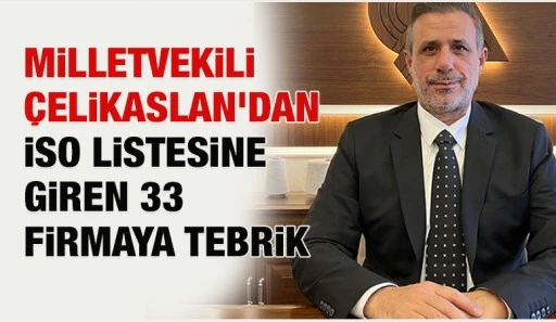 Milletvekili &Ccedil;elikaslan'dan İSO Listesine Giren 33 Firmaya Tebrik