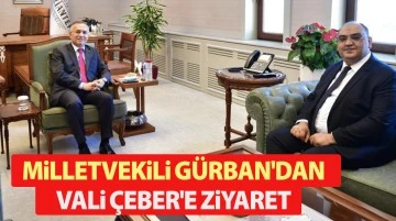 Milletvekili Gürban'dan Vali Çeber'e ziyaret 