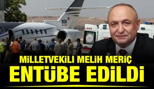 Milletvekili Melih Meriç entübe edildi