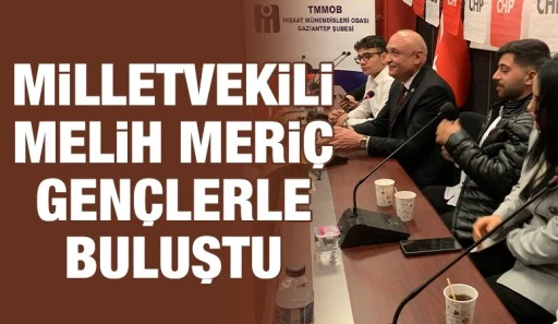 Milletvekili Melih Meriç gençlerle buluştu
