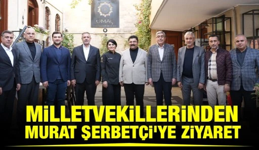 Milletvekillerinden Murat Şerbet&ccedil;i'ye ziyaret 