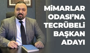 Mimarlar Odası’na tecrübeli başkan adayı