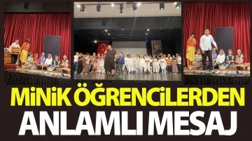 Minik öğrencilerden anlamlı mesaj