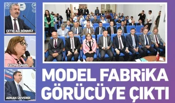 MODEL FABRİKA GÖRÜCÜYE ÇIKTI 