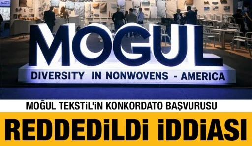 Moğul Tekstil&rsquo;in Konkordato Başvurusu Reddedildi İddiası