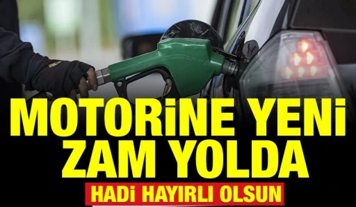 Motorine yeni zam yolda... Hadi hayırlı olsun