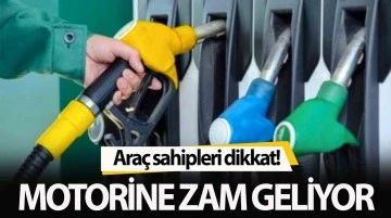 Motorine zam geliyor!  