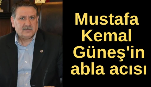Mustafa Kemal G&uuml;neş'in abla acısı 