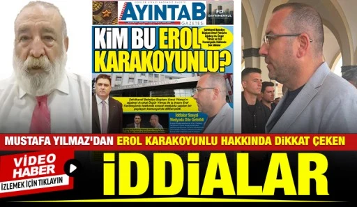 Mustafa Yılmaz'dan Erol Karakoyunlu Hakkında Dikkat &Ccedil;eken İddialar