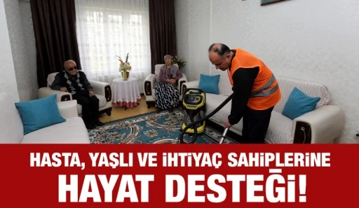 HASTA, YAŞLI VE İHTİYAÇ SAHİPLERİNE HAYAT DESTEĞİ!
