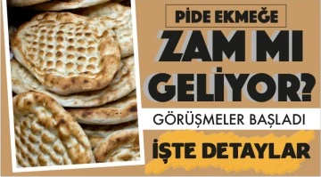 PİDE EKMEĞE ZAM MI GELİYOR? Görüşmeler başladı