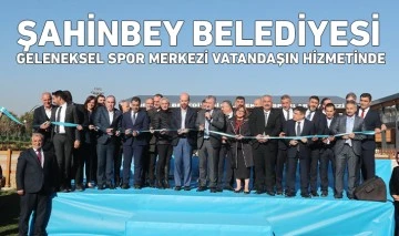 ŞAHİNBEY BELEDİYESİ GELENEKSEL SPOR MERKEZİ VATANDAŞIN HİZMETİNDE