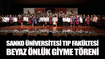 SANKO ÜNİVERSİTESİ TIP FAKÜLTESİ BEYAZ ÖNLÜK GİYME TÖRENİ