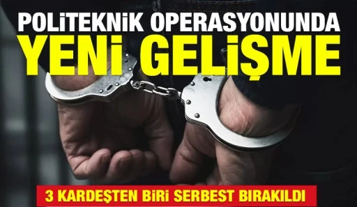 Politeknik Operasyonunda Yeni Gelişme&nbsp;