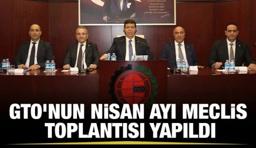 GTO’NUN NİSAN AYI MECLİS TOPLANTISI YAPILDI