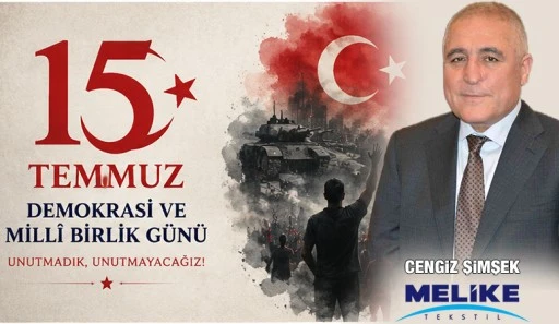 MELİKE TEKSTİL'DEN 15 TEMMUZ MESAJI