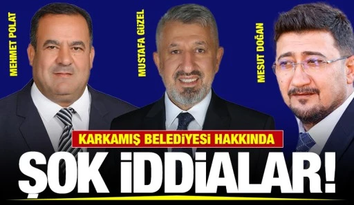 KARKAMIŞ BELEDİYESİ HAKKINDA ŞOK İDDİALAR!